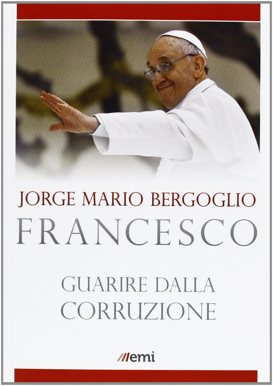 Libro - Guarire dalla corruzione - Francesco, (Jorge Mario Bergoglio