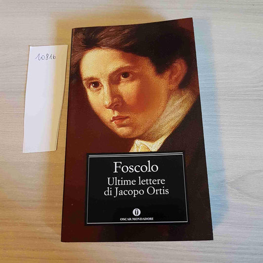 Libro - Ultime lettere di Jacopo Ortis. Tratte dagli autografi - Foscolo, Ugo