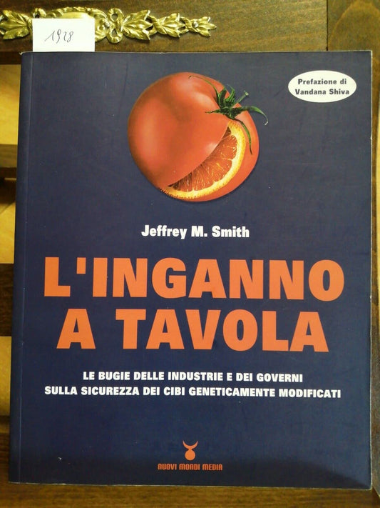 Libro - L'inganno a tavola Le bugie delle indust - Smith, Jeffrey M.