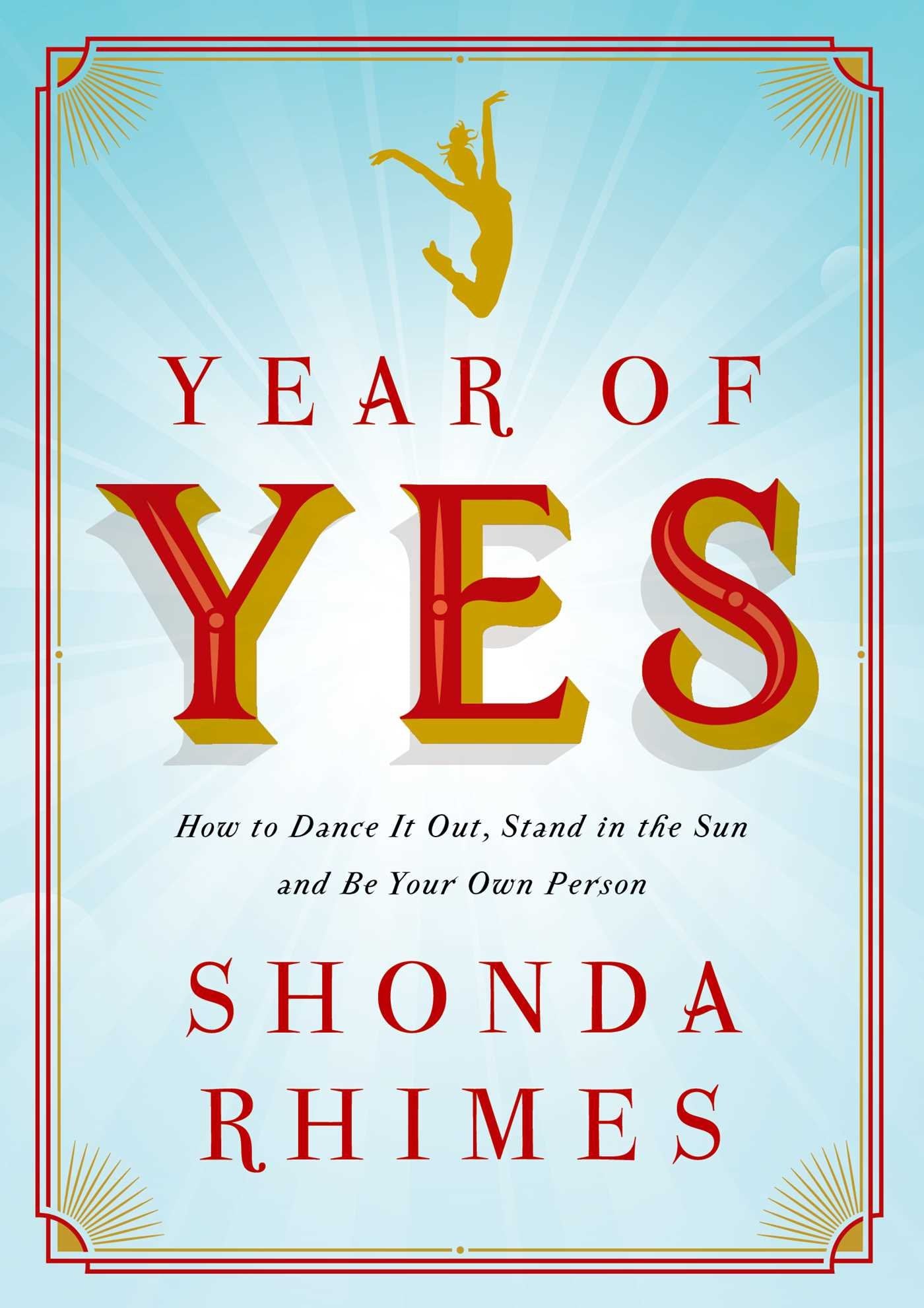 Year of Yes: How to Dance it Out, Stand in the Sun and be Your Own Person [Lingua inglese]