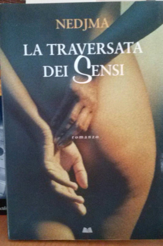 Libro - LA TRAVERSATA DEI SENSI -RACCONTO INTIMO - Nedjma