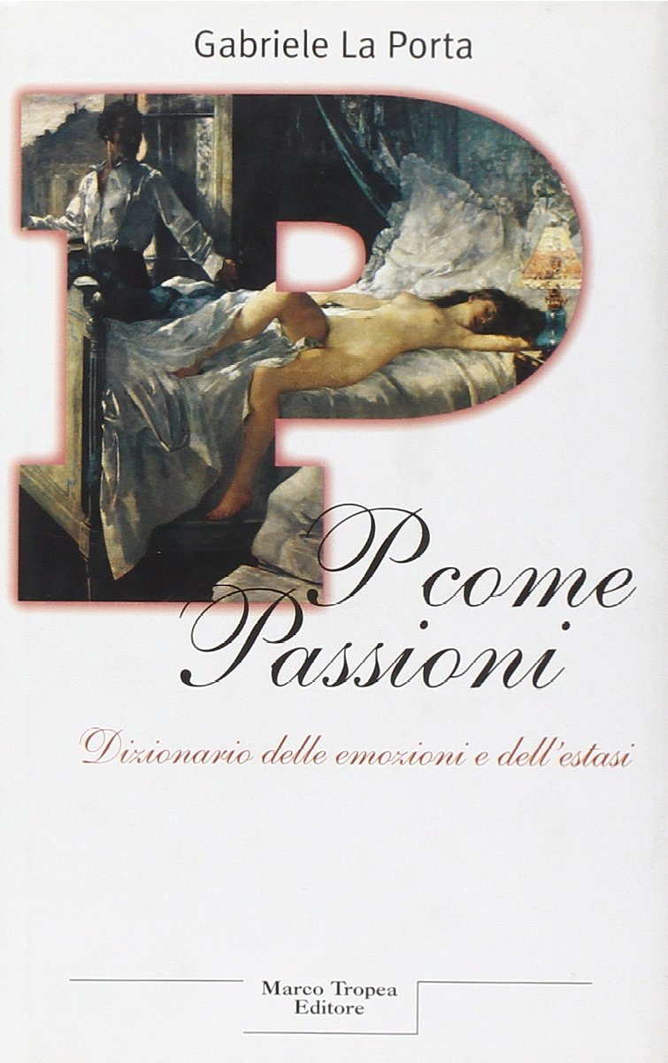 Libro - P come passioni Dizionario delle emozio - La Porta, Gabriele