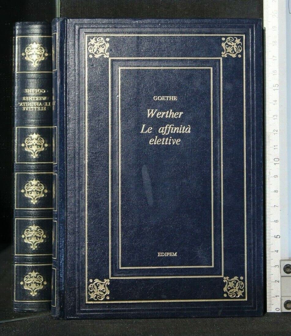 Libro - WETHER. LE AFFINITA' ELETTIVE. Goethe. Edipem.