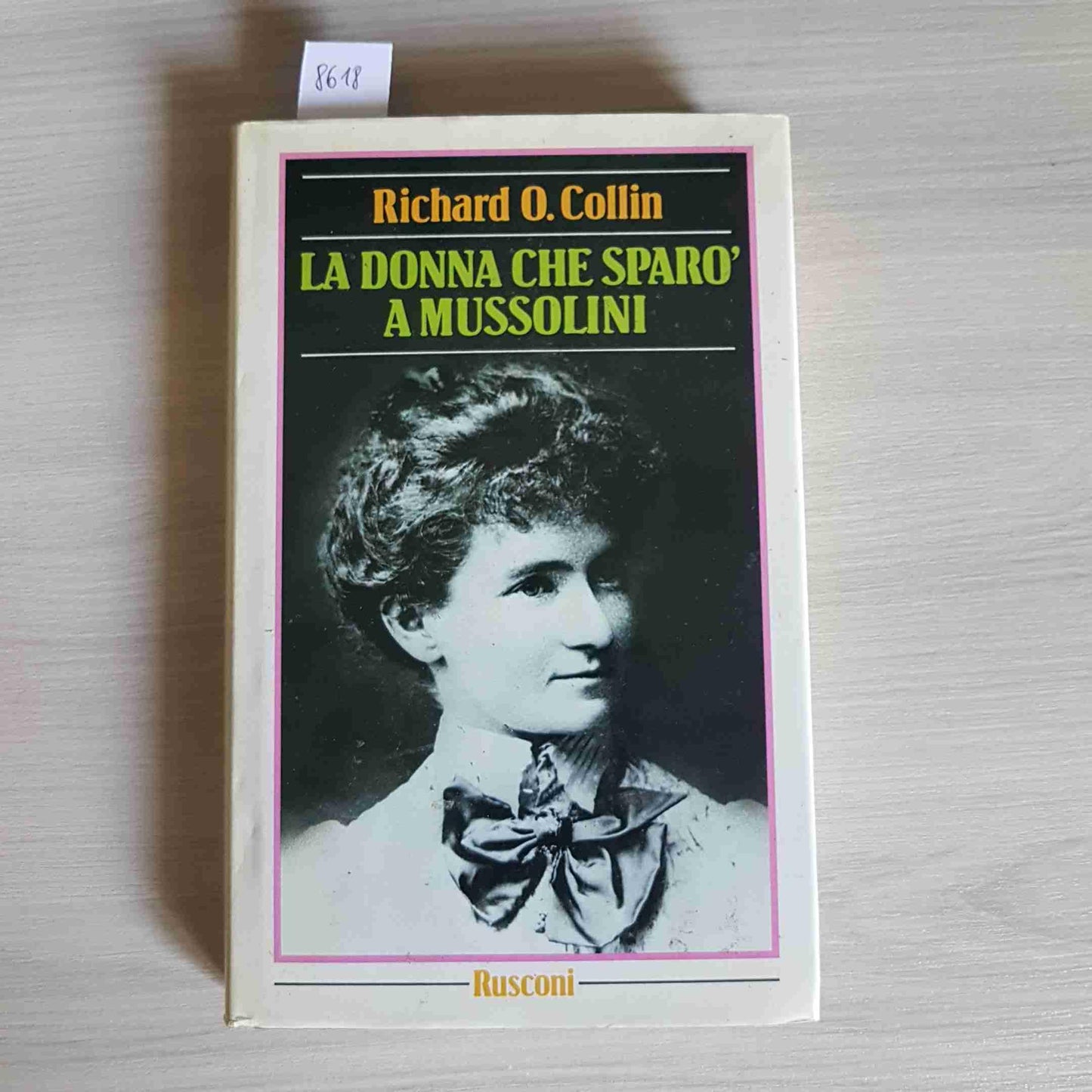 Libro - La donna che sparò a Mussolini - Collin, O. Richard