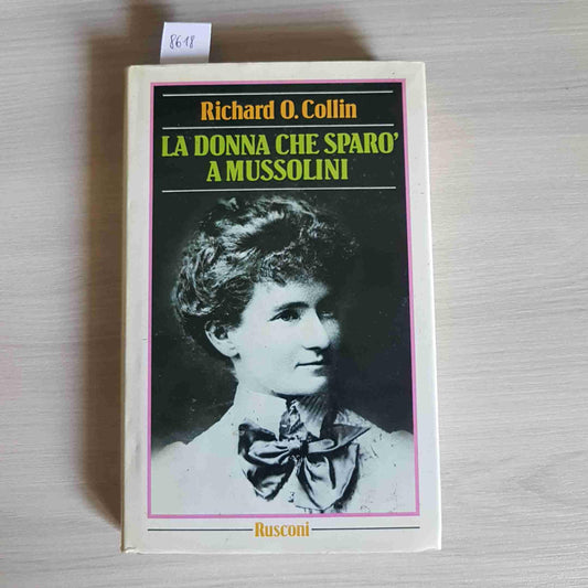 Libro - La donna che sparò a Mussolini - Collin, O. Richard