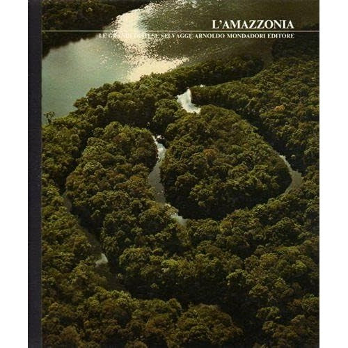 Libro - L'Amazzonia Le grandi distese selvagge Tom Sterling 1975