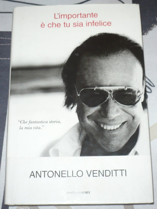 Libro - L'importante è che tu sia infelice - Venditti, Antonello