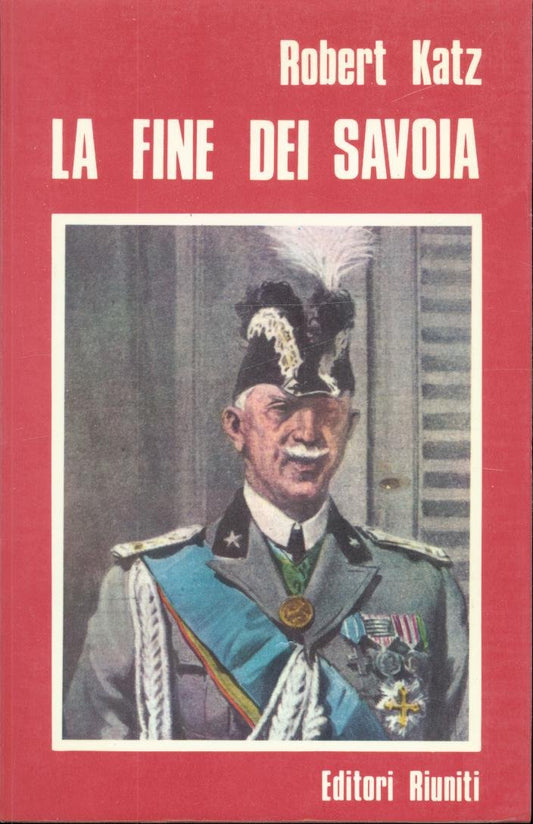 Libro - La fine dei Savoia - Robert, Katz