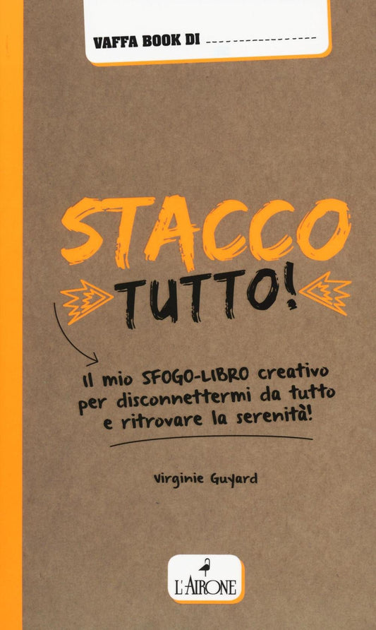 Stacco tutto! Il mio sfogo-libro creativo - Guyard, Virginie