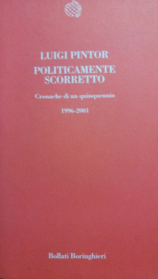 Libro - Politicamente scorretto Cronache di un quinq - Pintor, Luigi