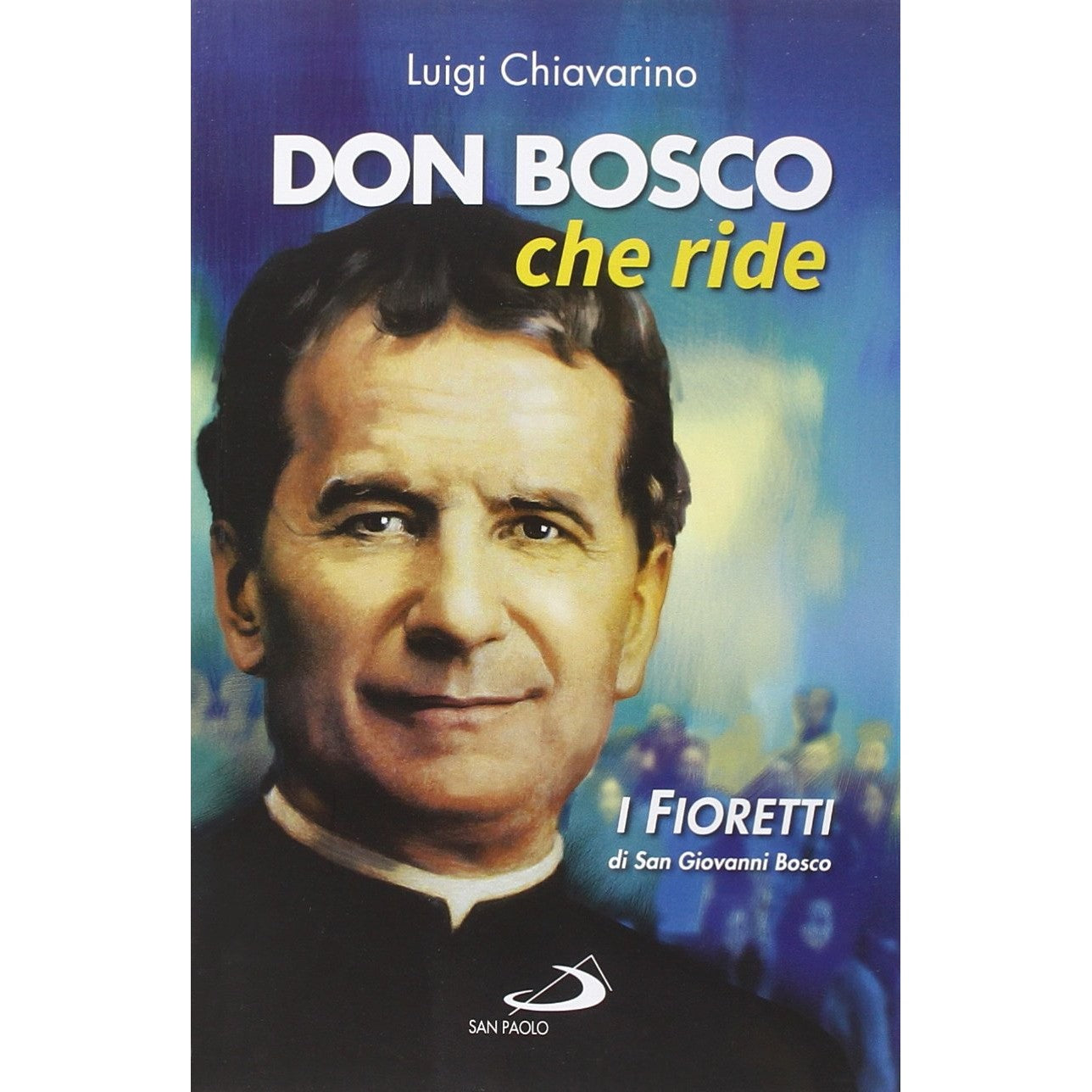 Libro - Don Bosco che ride I «fioretti» di san G - Chiavarino, Luigi