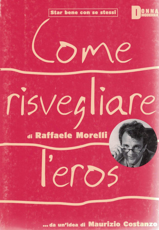 Libro - Come risvegliare l'eros - Raffaele, Morelli