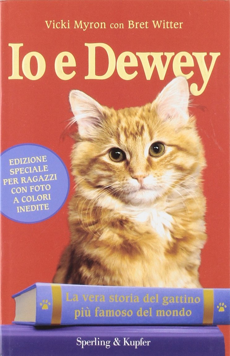 Io e Dewey. La vera storia del gattino più famoso del mondo. Ediz. per ragazzi