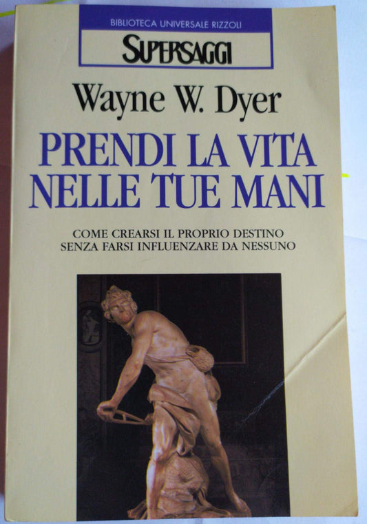 Libro - Prendi la vita nelle tue mani - Dyer, Wayne W - Dyer, Wayne