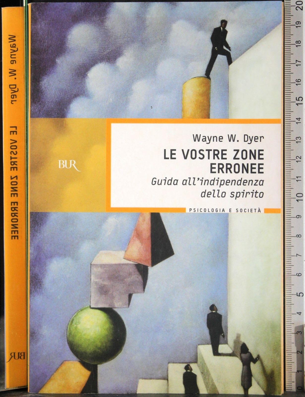 Le vostre zone erronee. Guida all'indipendenza dello spirito