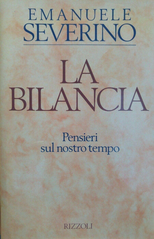 Libro - La bilancia Pensieri sul nostro tempo - Severino, Emanuele