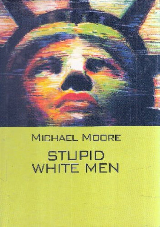 Libro - STUPID WHITE MEN - MOORE, Michael