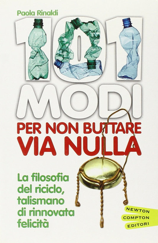 Libro - 101 modi per non buttare via nulla - Rinaldi, Paola