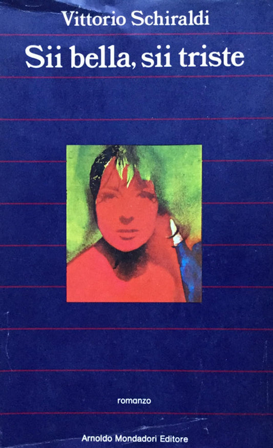 Libro - Sii bella, sii triste - SCHIRALDI, Vittorio (Bergamo, 1938)
