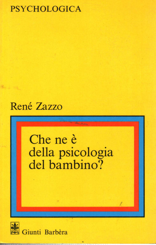 Libro - Che ne e' della psicologia del bambino? - Zazzo, Rene'