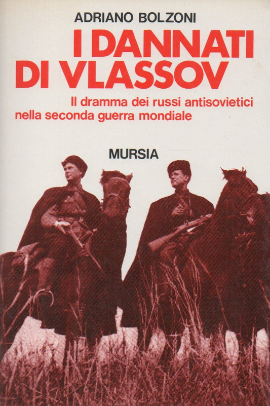 Libro - I dannati di Vlassov Il dramma dei russi  - Bolzoni, Adriano