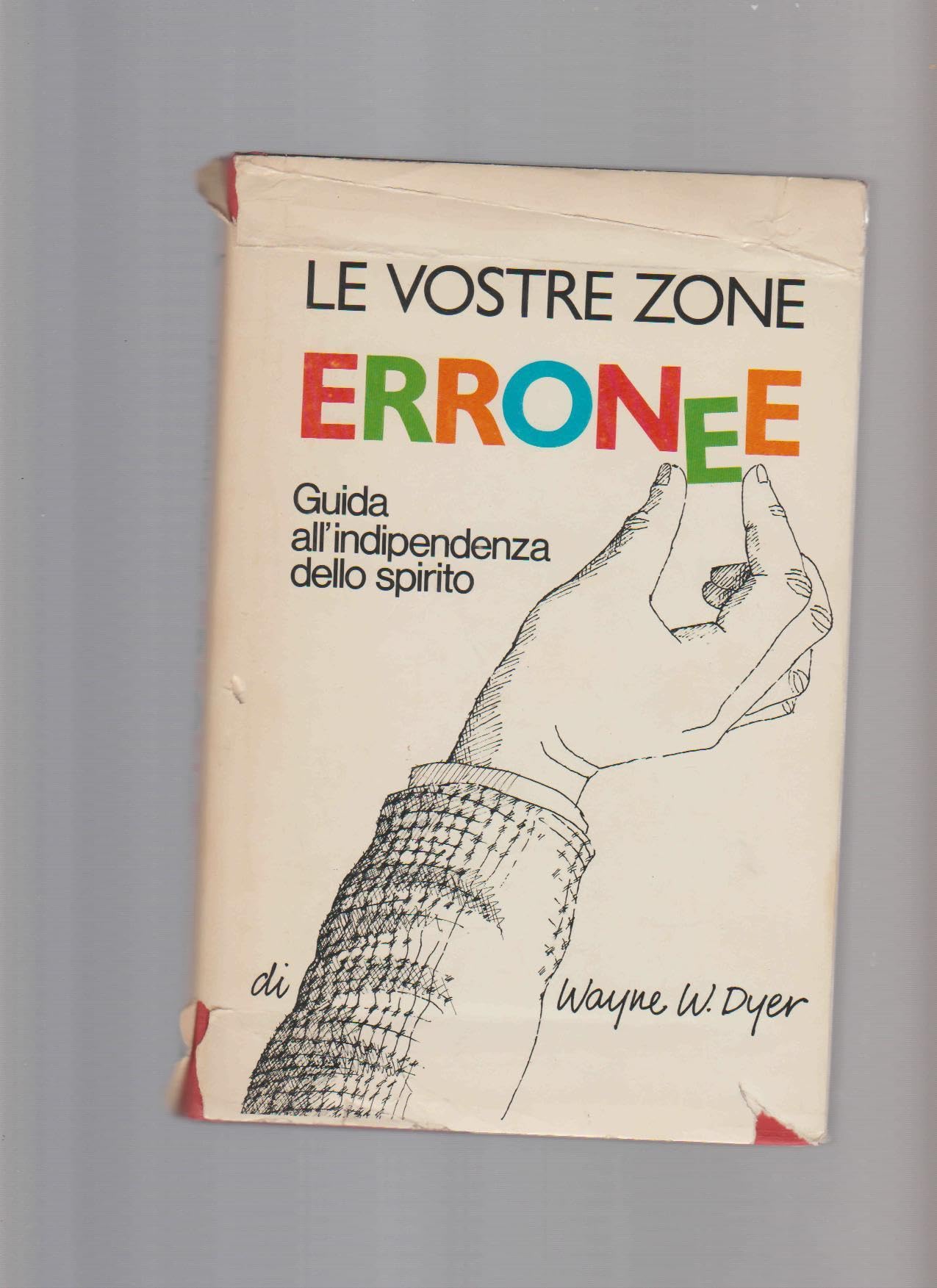 Libro - Le vostre zone erronee. Guida all'indipendenza dello spirito - Wayne W. Dyer