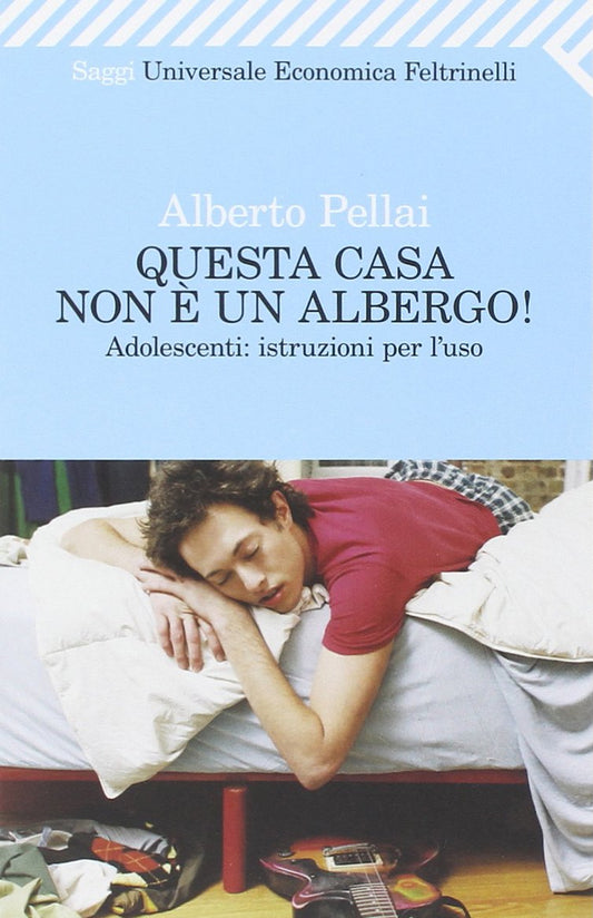 Libro - Questa casa non è un albergo! Adolescenti: - Pellai, Alberto