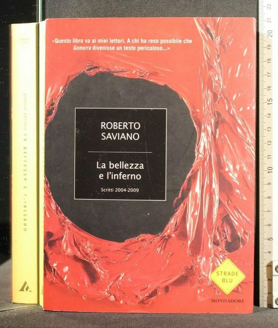 Libro - La bellezza e l'inferno Scritti 2004-2009 - Saviano, Roberto