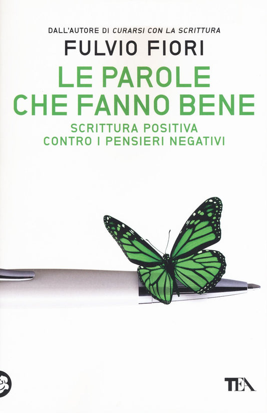 Libro - Le parole che fanno bene Scrittura positiva  - Fiori, Fulvio