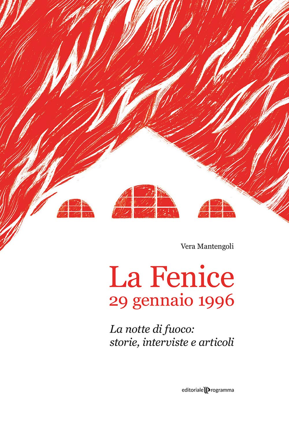 La Fenice, 29 gennaio 1996. La notte di fuoco: storie, interviste e articoli
