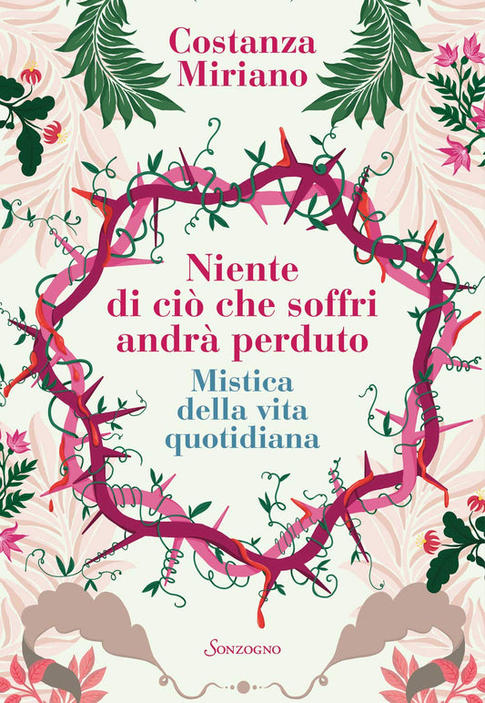 Libro - Niente di ciò che soffri andrà perduto. Mistica della vita quotidiana - Miriano, Costanza