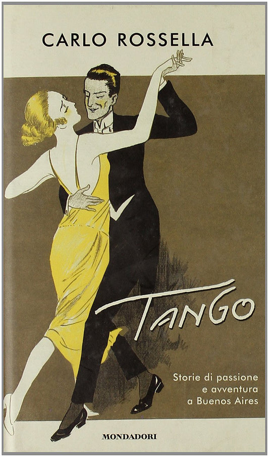 Libro - Tango Storie di passione e avventura a Bue - Rossella, Carlo
