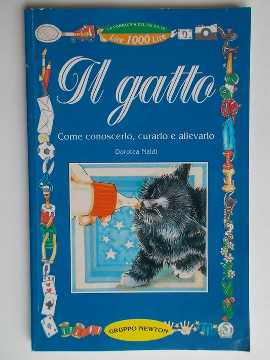 Libro - Il gatto Come conoscerlo, curarlo, allevarlo - Naldi, Dorot