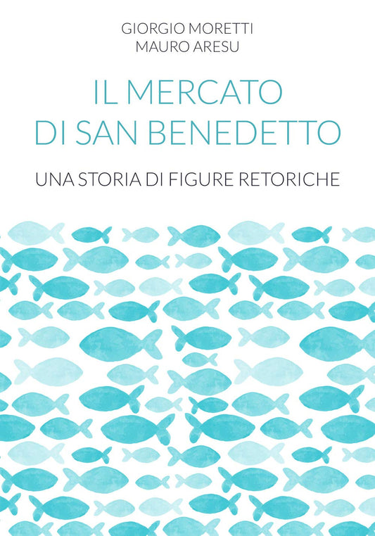 Libro - Il mercato di San Benedetto Una storia di - Moretti, Giorgio