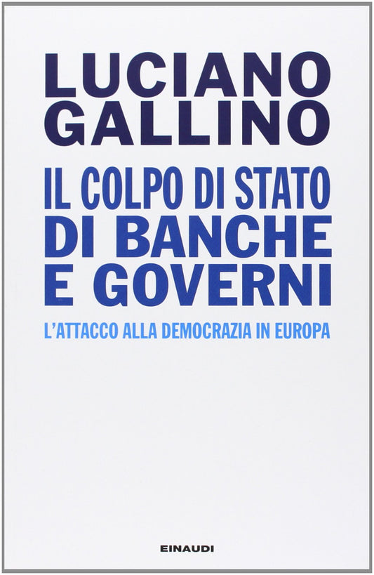 Libro - Il colpo di Stato di banche e governi L'a - Gallino, Luciano