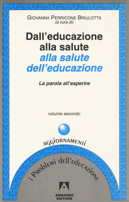Libro - Dall'educazione alla salute alla salute dell'educazione La p