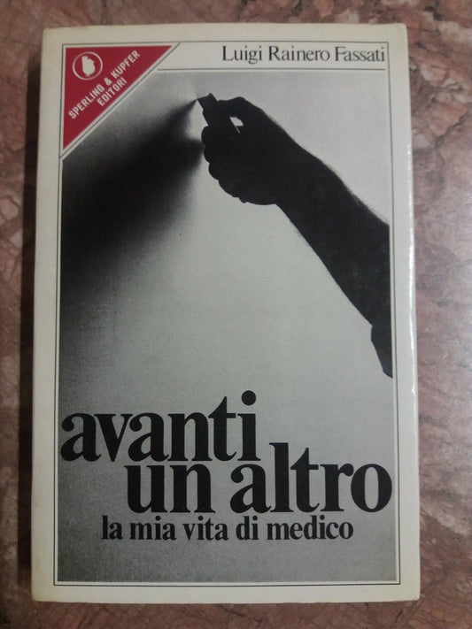 Libro - AVANTI UN ALTRO la mia vita da medico - Luigi, Rainero Fassa