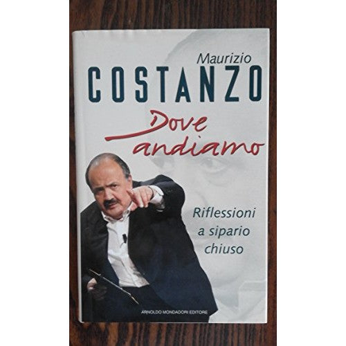 Book - Where are we going. Reflections after the curtain is closed - Costanzo, Maurizio