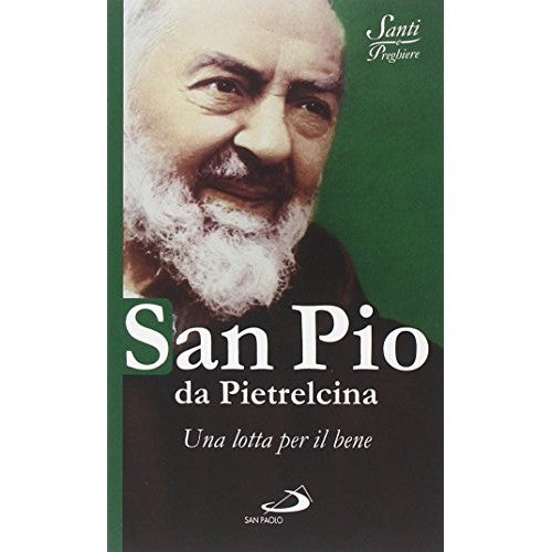 Libro - San Pio da Pietrelcina Una lotta per il bene - Benazzi, N.