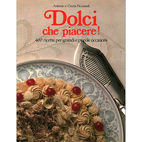 Book - Sweets, what a pleasure! - Antonio and Cinzia Piccinardi