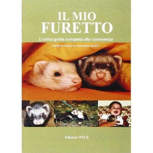 Libro - Il mio furetto L'unica guida completa alla - Grano, Stefania