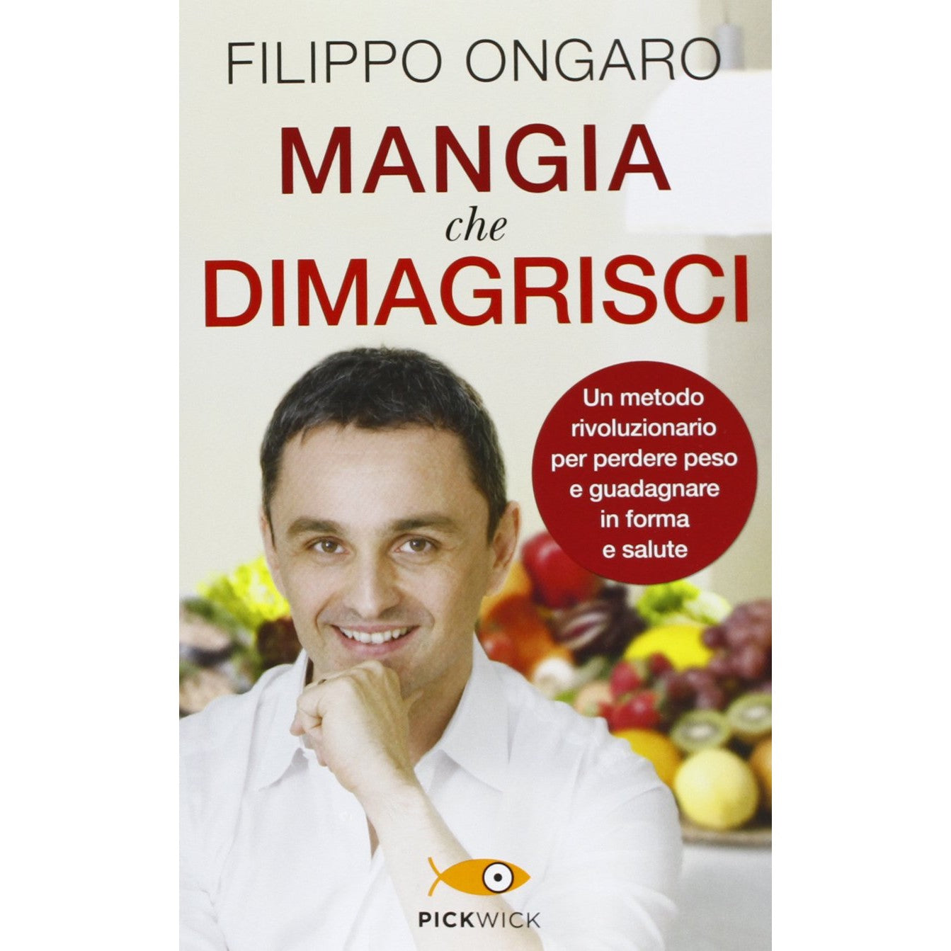 Libro - Mangia che dimagrisci Un metodo rivoluzionario per perdere p - Ongaro, Filippo