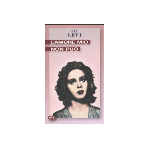 Libro - L'amore mio non può - Levi, Lia
