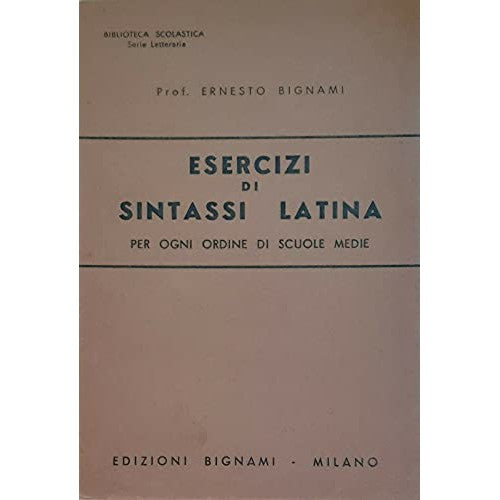 Libro - ESERCIZI DI SINTASSI LATINA - Ernesto, Bignami.