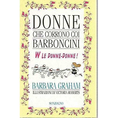 Libro - Donne che corrono coi barboncini W le donne-donne - Graham,