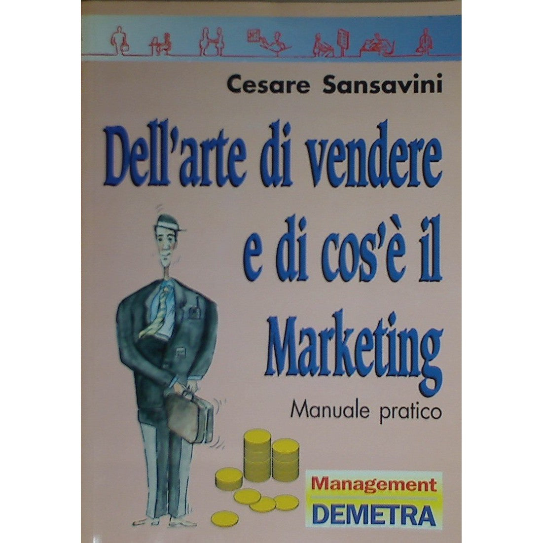 Libro - Dell'arte di vendere e di cos'è il marke - Sansavini, Cesare