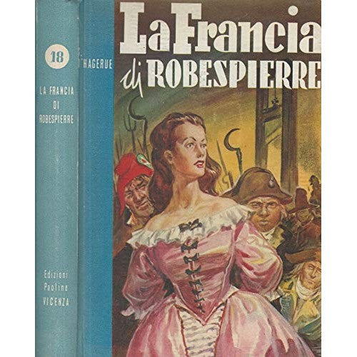 Libro - La Francia di Robespierre - G B D'Hagerue - G. B. D'Hagerue