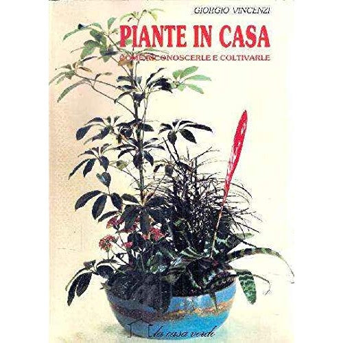 Book - PLANTS IN THE HOUSE HOW TO RECOGNIZE AND GROW THEM - VINCENTI GIORGIO