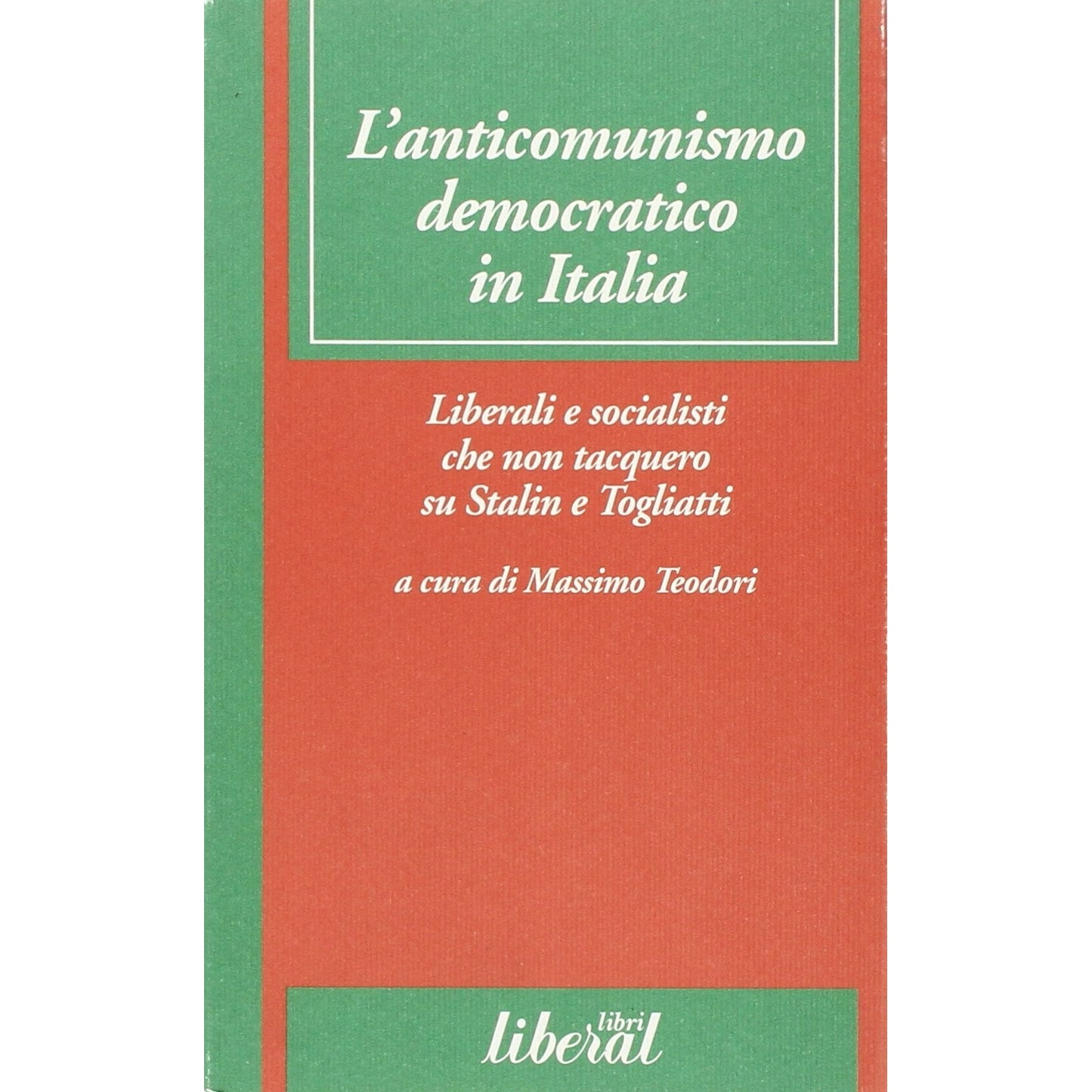 Libro - L'anticomunismo democratico in Italia Liberali e socialisti