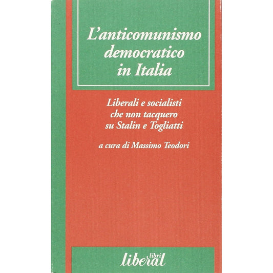 Libro - L'anticomunismo democratico in Italia Liberali e socialisti